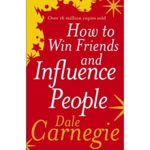 How to Win Friends and Influence People by Dale Carnegie
