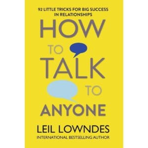 How to Talk to Anyone: 92 Little Tricks for Big Success in Relationships by Leil Lowndes