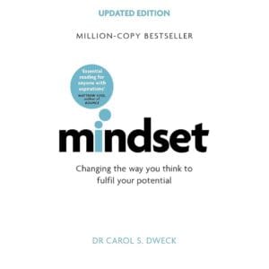 Mindset - Updated Edition: Changing The Way You think To Fulfil Your Potential by Carol S. Dweck