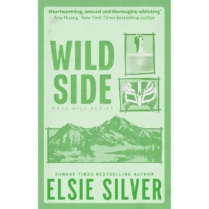 Wild Side: Discover the instant Sunday Times bestseller and your newest small town romance obsession! (Rose Hill Book 3) by Elsie Silver